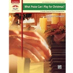What Praise Can I Play for Christmas? - 11 Easily Prepared Piano Arrangements