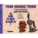 The Music Tree: Activities Book - Time to Begin