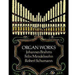 Organ Works - Brahms, Mendelssohn, Schumann